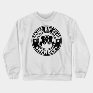 Bionic Hip Club Hip Replacement Surgery Recovery Logo Crewneck Sweatshirt